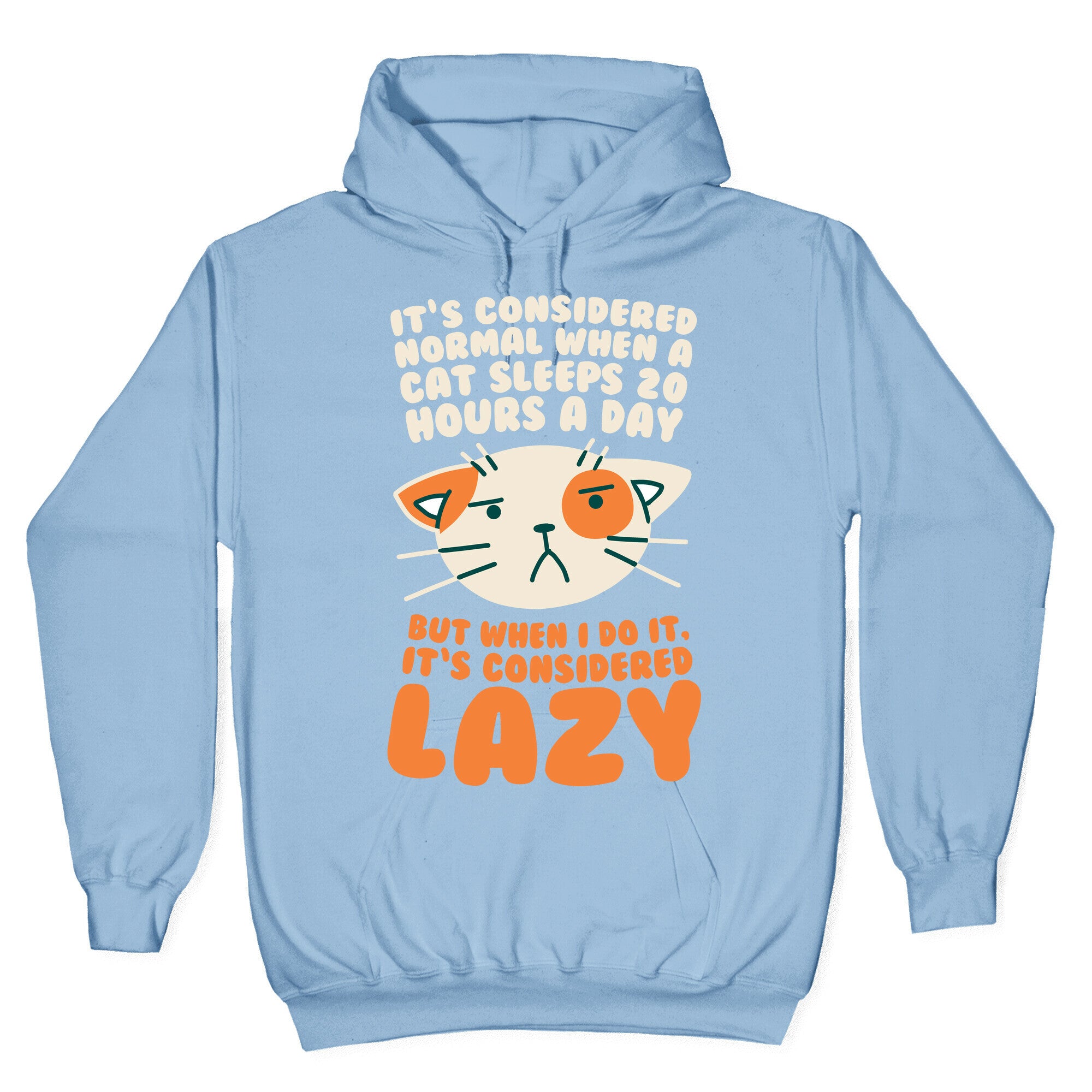 It's Considered Normal When A Cat Sleeps 20 Hours, But... Hoodie